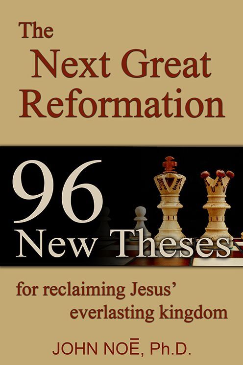 The Next Great Reformation: 96 New Theses for Reclaiming Jesus' Everlasting Kingdom