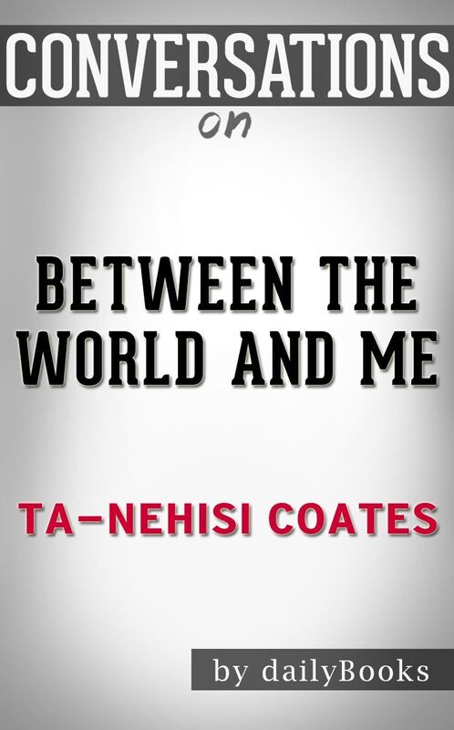 Conversations on Between the World and Me by Ta-Nehisi Coates