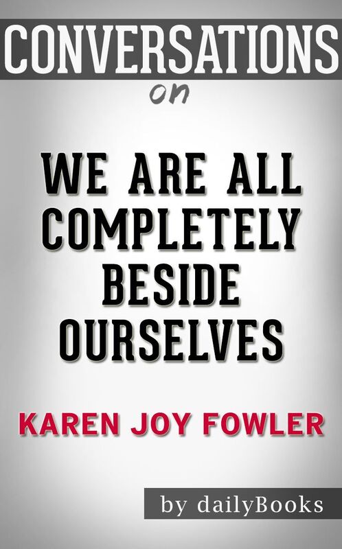 Conversations on We Are All Completely Beside Ourselves by Karen Joy Fowler