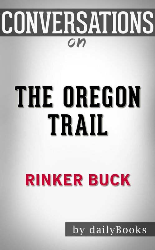 Conversations on The Oregon Trail by Rinker Buck