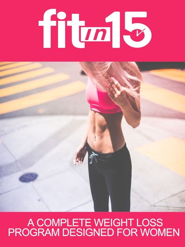 Fit in 15: A Complete Weight Loss Program Designed for Women