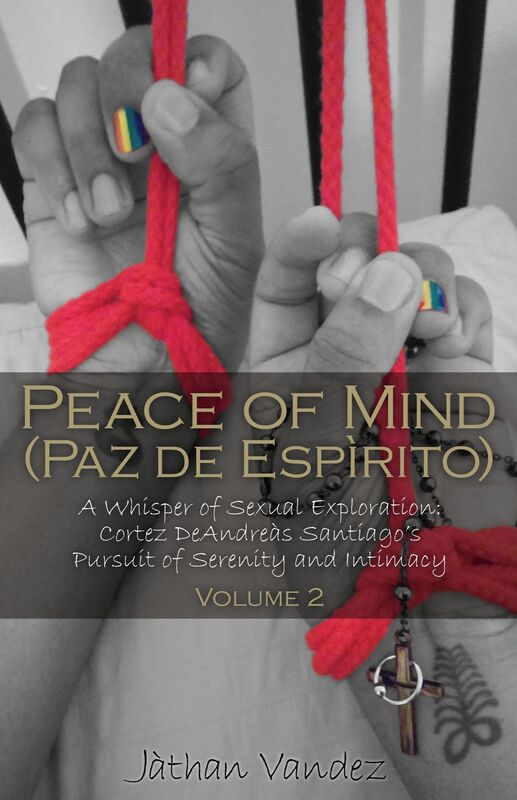 Peace of Mind (Paz de Espirito): A Whisper of Sexual Exploration: Cortez DeAndreas Santiago's Pursuit of Serenity and Intimacy: Volume 2
