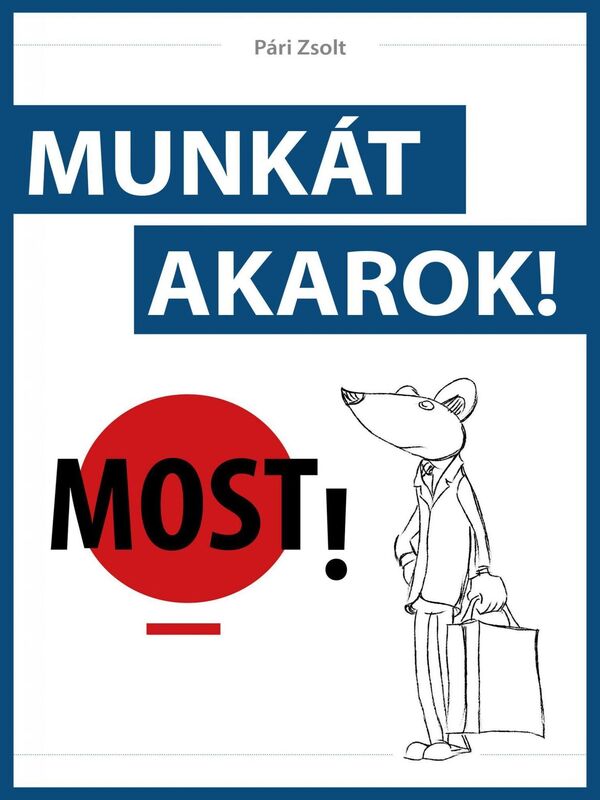 Munkat akarok! Most!
