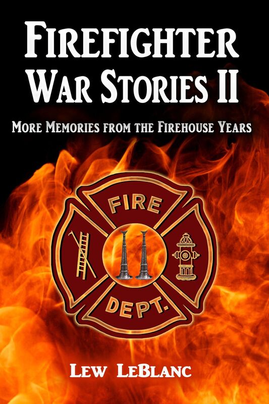 Firefighter War Stories II: More Memories from the Firehouse Years