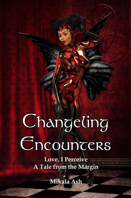 Changeling Encounter: Love, I Perceive (A Tale from the Margin)