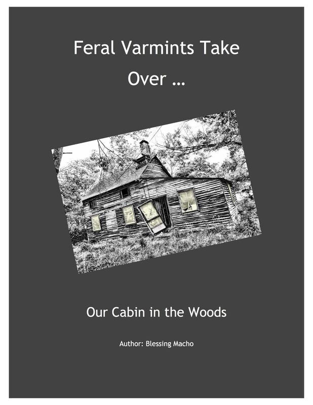 Feral Varmints Take Over ... Our Cabin in the Woods
