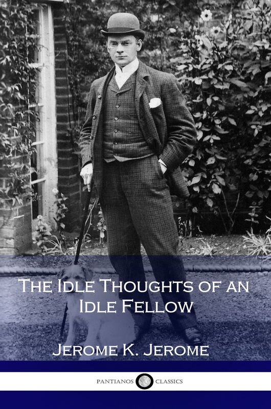 The Idle Thoughts of an Idle Fellow
