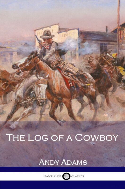 The Log of a Cowboy - A Narrative of the Old Trail Days