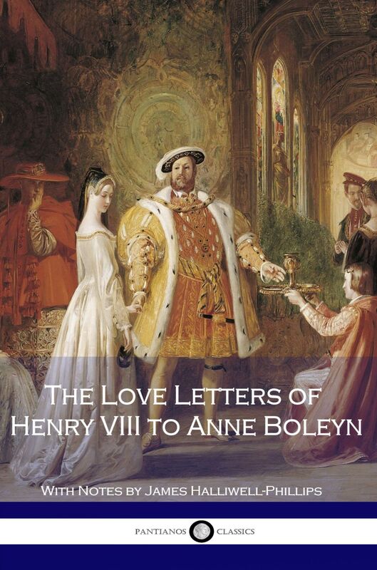 The Love Letters of Henry VIII to Anne Boleyn