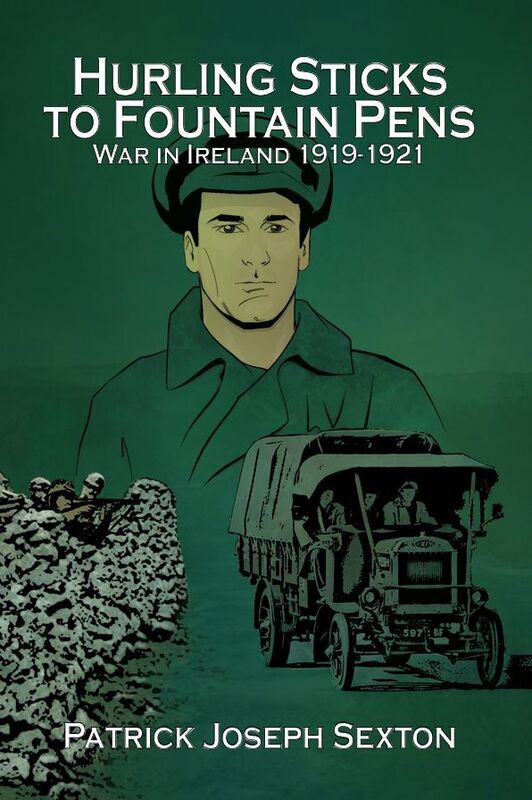 Hurling Sticks to Fountain Pens: War in Ireland 1919-1921