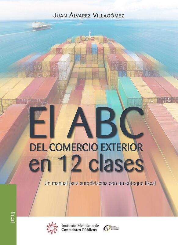 El ABC del comercio exterior en 12 clases. Un manual para autodidactas con un enfoque fiscal.