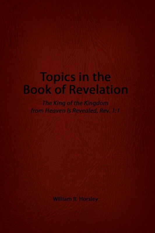 Topics in the Book of Revelation: The King of the Kingdom from Heaven Is Revealed, Rev. 1:1