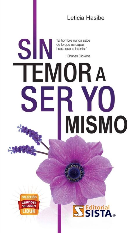 SIN TEMOR A SER YO MISMO. El hombre nunca sabe de lo que es capaz hasta que lo intenta. Charles Dickens.