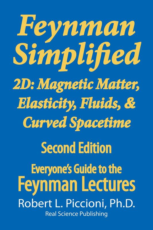 Feynman Lectures Simplified 2D: Magnetic Matter, Elasticity, Fluids, & Curved Spacetime