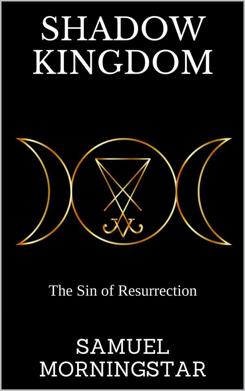 Shadow Kingdom I: The Sin of Resurrection