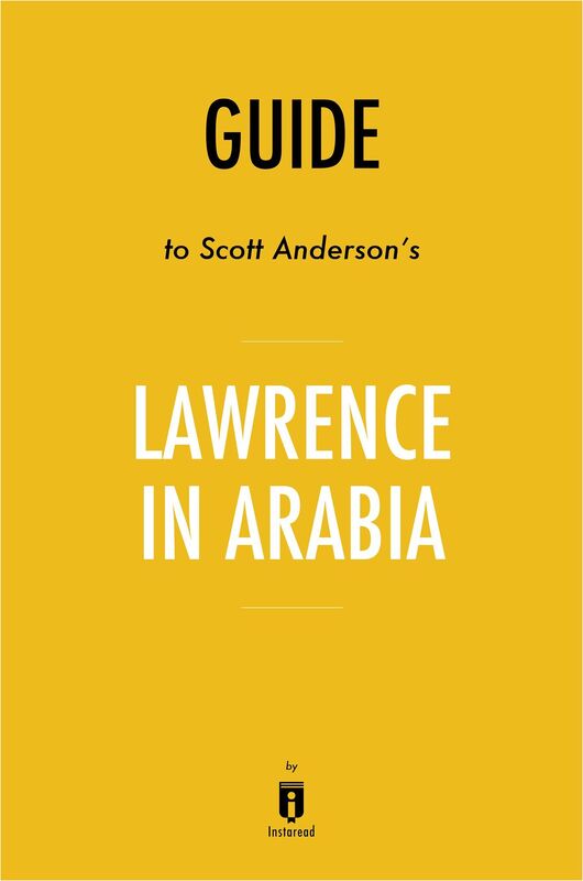 Guide to Scott Anderson's Lawrence in Arabia by Instaread