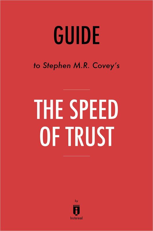 Guide to Stephen M.R. Covey's The Speed of Trust by Instaread