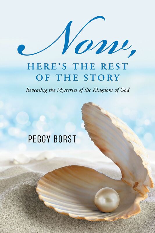 Now, Here's the Rest of the Story: Revealing the Mysteries of the Kingdom of God