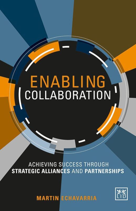 Enabling Collaboration: A Framework for Successfully Establishing Strategic Alliances and Partnerships