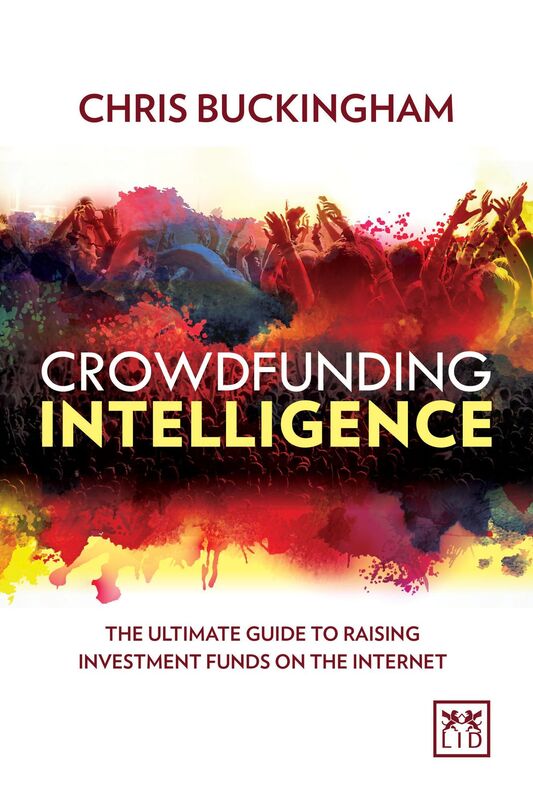 Crowdfunding Intelligence: The No-Nonsense Guide to Raising Investment Funds on the Internet