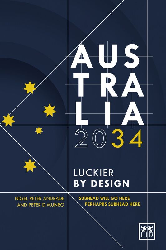 Australia 2034 : Luckier By Design