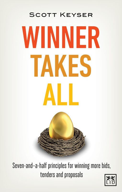 Winner Takes All: Seven-and-a-half principles for winning more bids, tenders and proposals