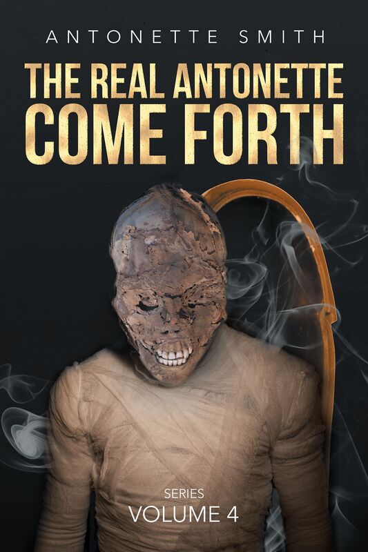 The Real Antonette Come Forth: Series Volume 4