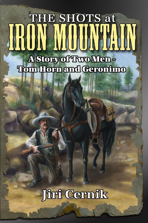 The Shots at Iron Mountain: A Story of Two Men - Tom Horn and Geronimo
