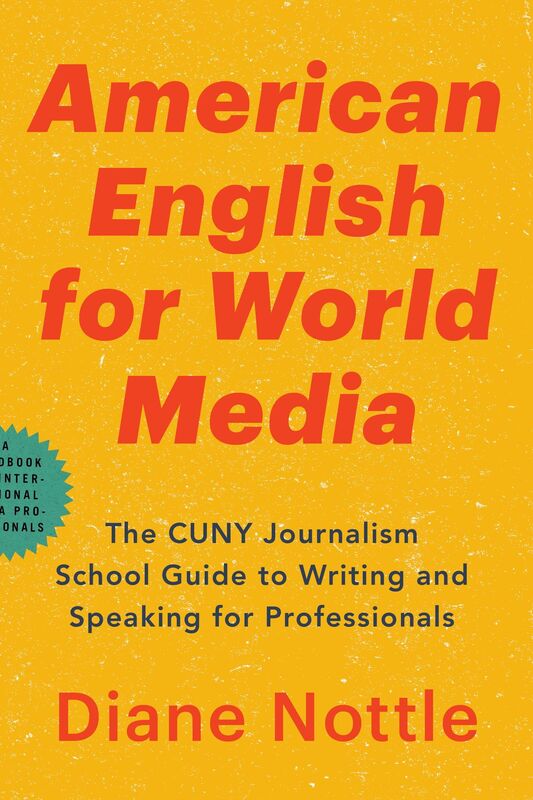 American English for World Media: The CUNY Journalism School Guide to Writing and Speaking for Professionals