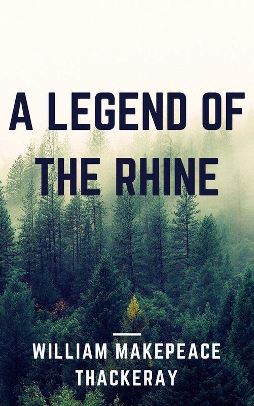 A Legend of the Rhine (Annotated & Illustrated)