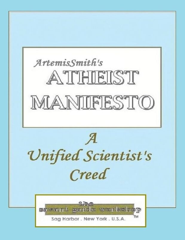 ArtemisSmith's ATHEIST MANIFESTO: a Unified Scientist's Creed