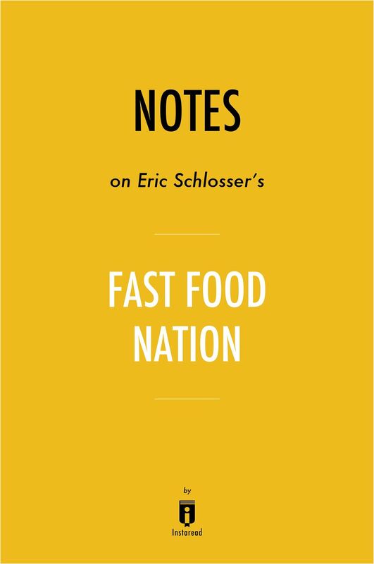 Notes on Eric Schlosser's Fast Food Nation by Instaread