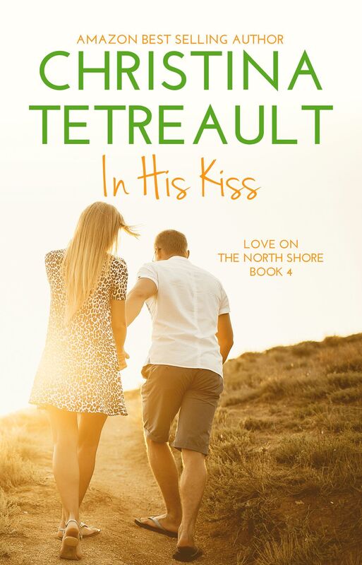 In His Kiss (Love on the North Shore Series #4)
