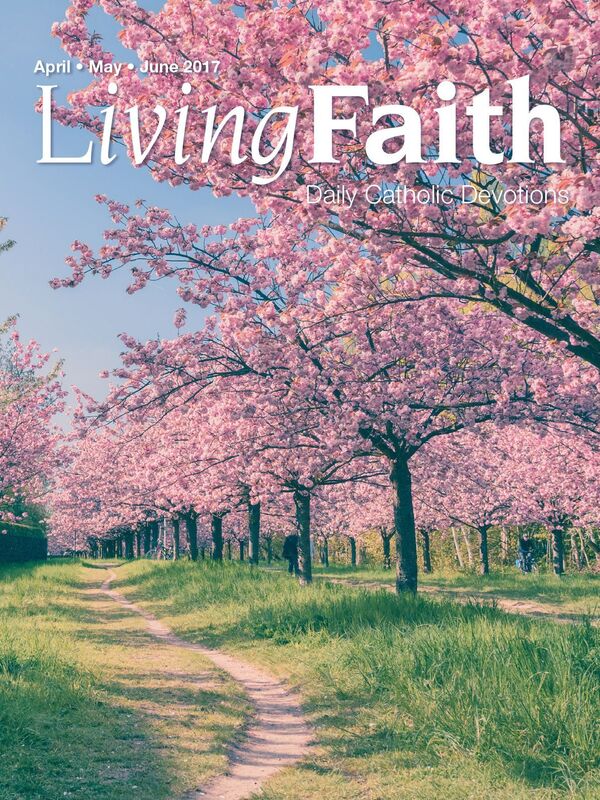Living Faith - Daily Catholic Devotions, Volume 33 Number 1 - 2017 April, May, June