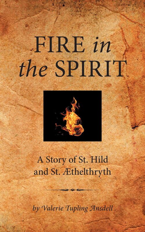 Fire in the Spirit: A Story of St. Hild and St. thelthryth