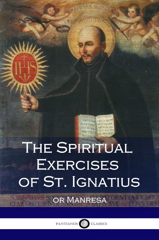 The Spiritual Exercises of St. Ignatius