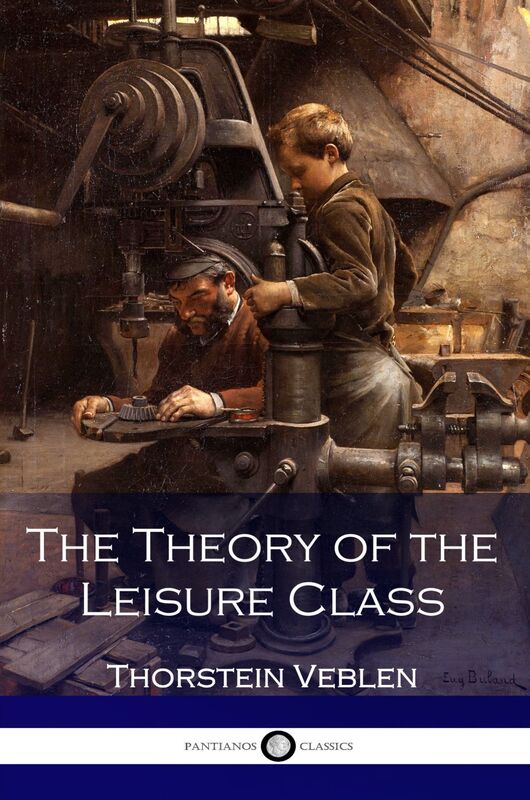 The Theory of the Leisure Class