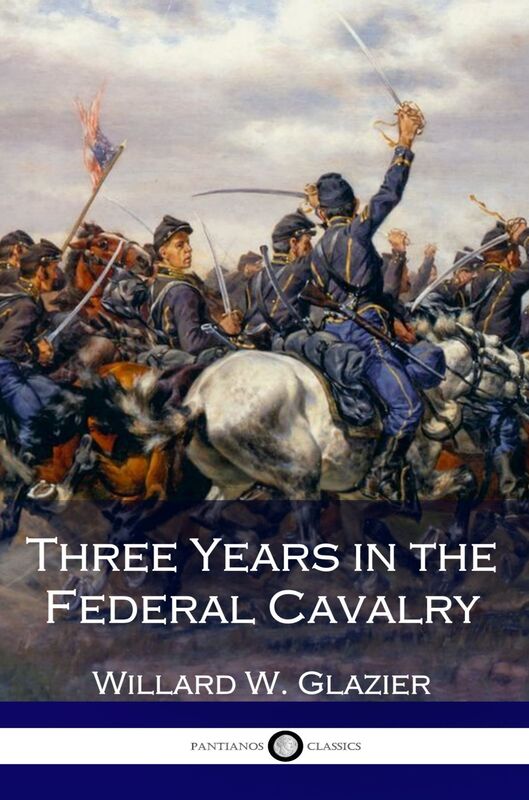 Three Years in the Federal Cavalry - Illustrated Edition