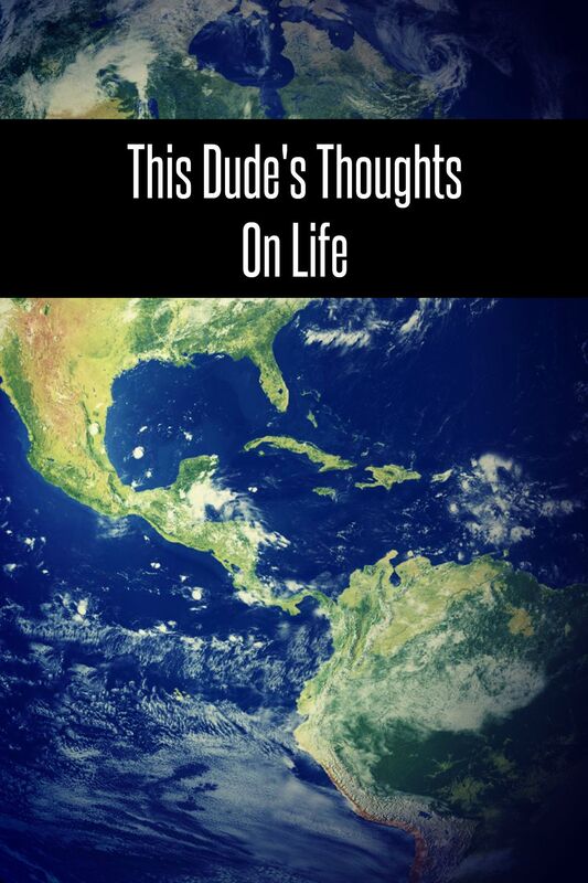 This Dude's Thoughts On Life