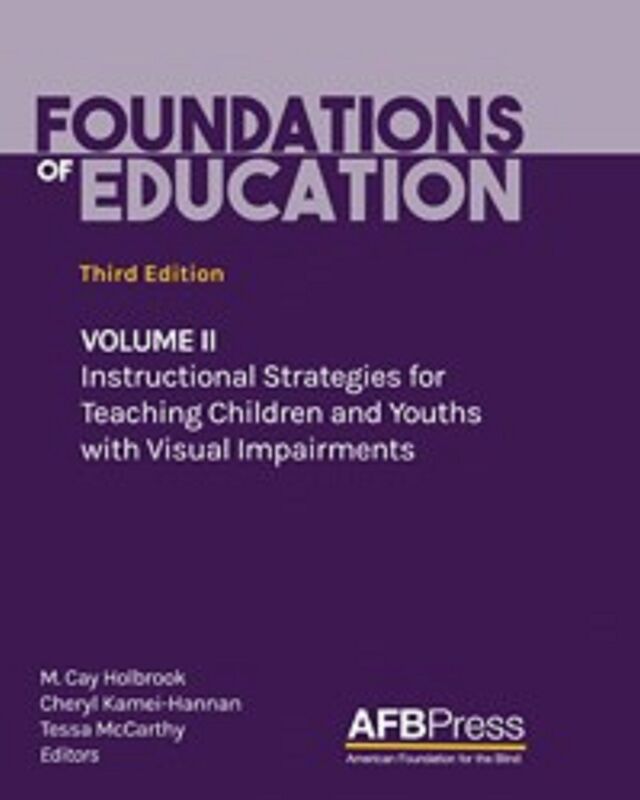 Foundations of Education, Third Edition: Volume II: Instructional Strategies for Teaching Children and Youths with Visual Impairments