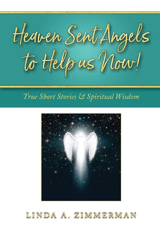 Heaven Sent Angels to Help Us Now!: True Short Stories & Spiritual Wisdom