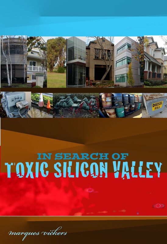 In Search of Toxic Silicon Valley: The Subterranean Poisoning From High Technology Manufacturin