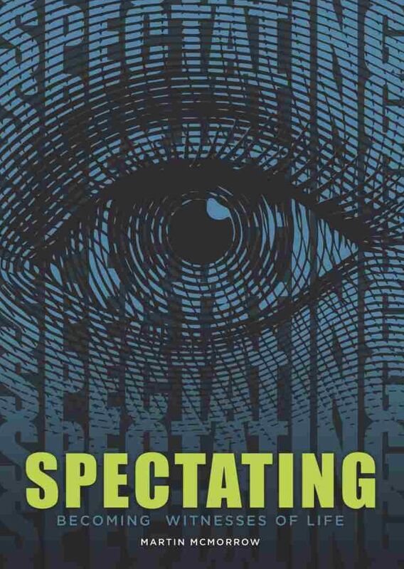 SPECTATING: Becoming Witnesses of Life
