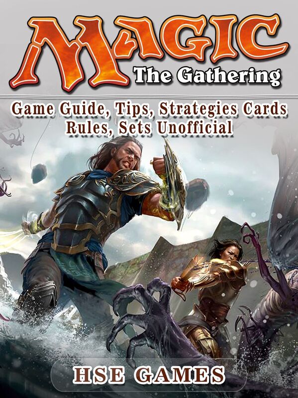 Magic The Gathering Game Guide, Tips, Strategies Cards Rules, Sets Unofficial
