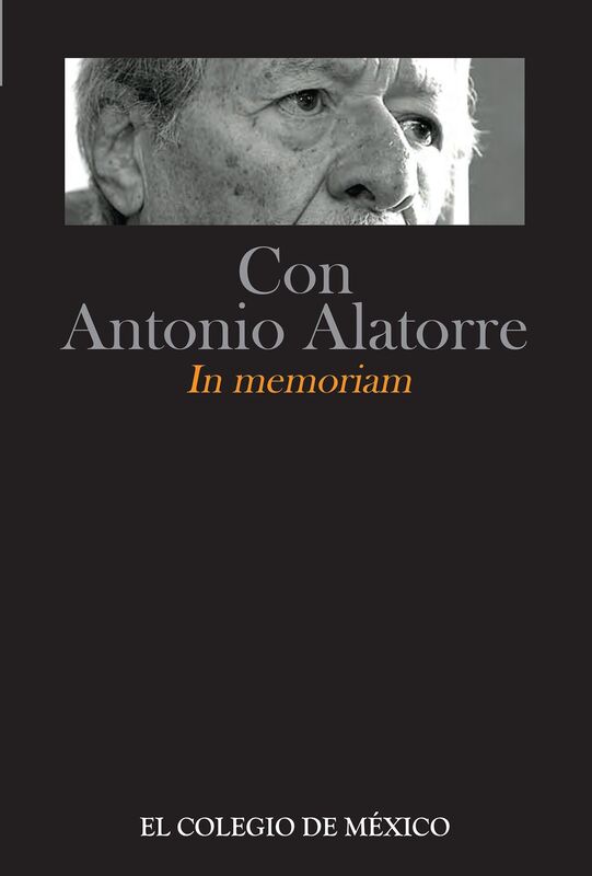 Con Antonio Alatorre. In memoriam, 1922-2010