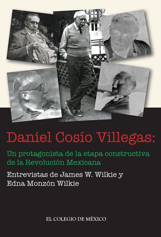 Daniel Cosio Villegas. Un protagonista de la etapa constructiva de la Revolucion Mexicana