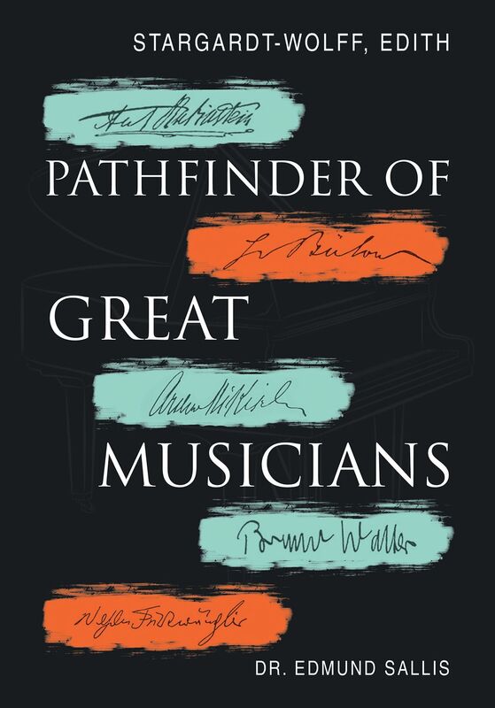Stargardt-Wolff, Edith: Pathfinder of Great Musicians