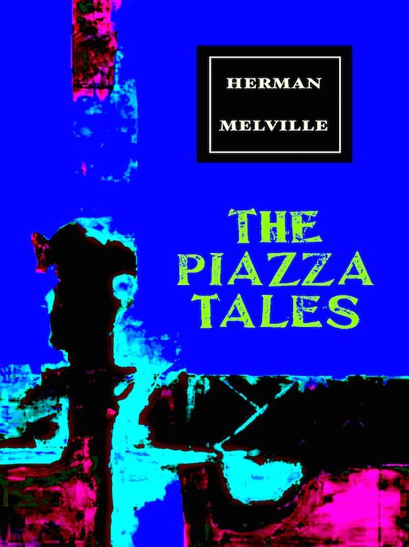 Herman Melville The Piazza Tales