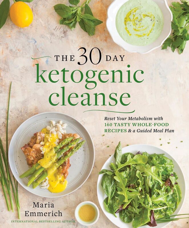 The 30-Day Ketogenic Cleanse: Reset Your Metabolism with 160 Tasty Whole-Food Recipes & Meal Plans