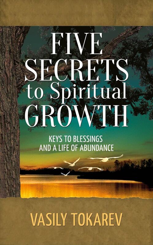 Five Secrets to Spiritual Growth: Keys to Blessings and a Life of Abundance